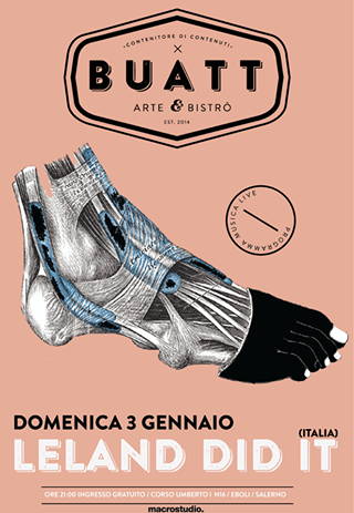 / LELAND DID IT (Italia) / Live from Buatt / DOMENICA 3 GENNAIO / ORE 22:30 INGRESSO GRATUTIO //