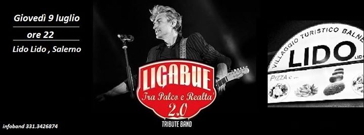 QUELLI TRA PALCO E REALT&agrave; 2.0 - live at LIDO LIDO ( Salerno) - gioved&igrave; 9 luglio - LIGABUE TRIBUTE BAND