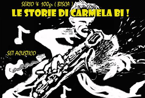 BISCA (Serio & 100 gr) Le Storie di Carmela Bi !