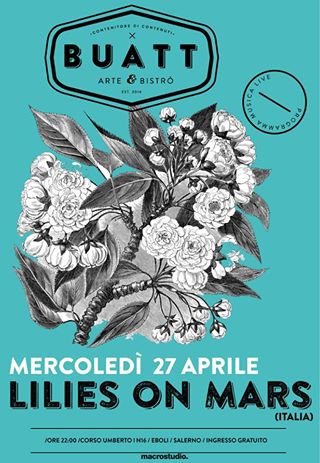 LILIES ON MARS (ITALIA) / LIVE @Buatt MERCOLED&Igrave; 27 APRILE ORE 22:00 / INGRESSO GRATUITO /