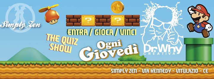 STASERA / DR WHY @ SIMPLY ZEN / Tu entra, Noi ti facciamo vincere!